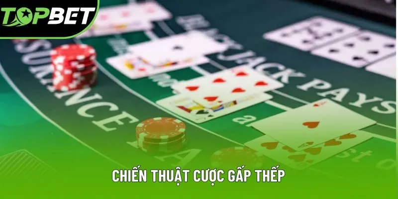 Chiến thuật cược gấp thếp