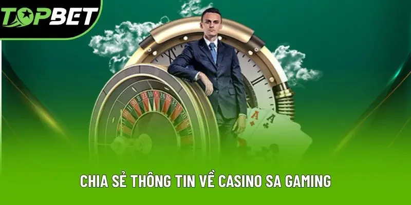 Chia sẻ thông tin về casino SA gaming