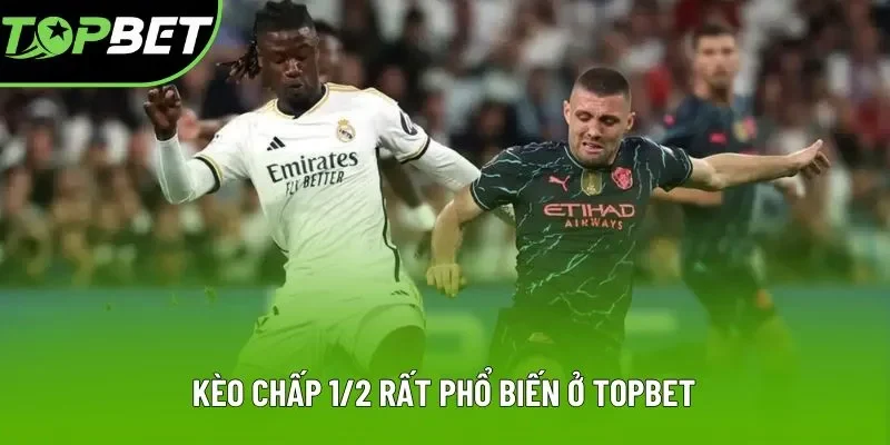 Kèo chấp 1/2 rất phổ biến ở Topbet