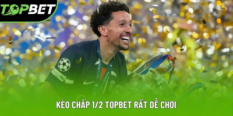 Kèo chấp 1/2 Topbet rất dễ chơi