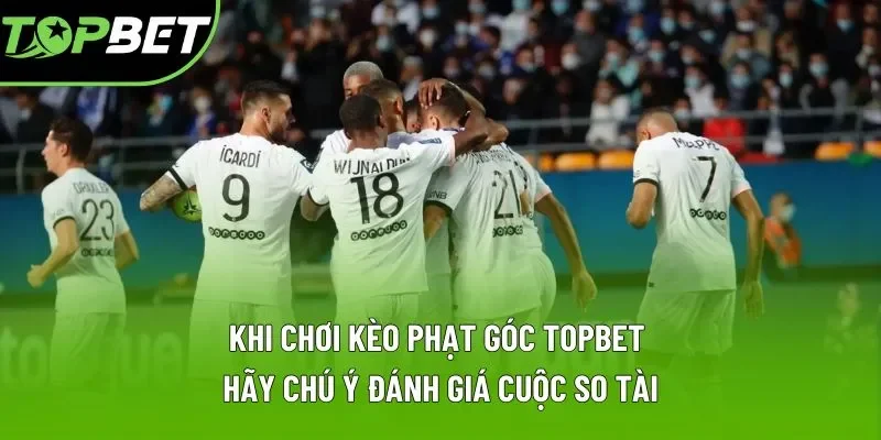 Khi chơi kèo phạt góc Topbet hãy chú ý đánh giá cuộc so tài Khi chơi kèo phạt góc Topbet hãy chú ý đánh giá cuộc so tài