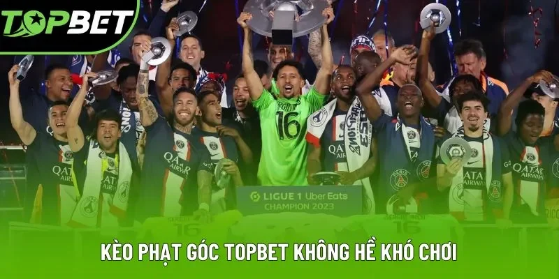 Kèo phạt góc Topbet không hề khó chơi Kèo phạt góc Topbet không hề khó chơi