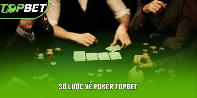 Sơ lược về Poker Topbet Sơ lược về Poker Topbet