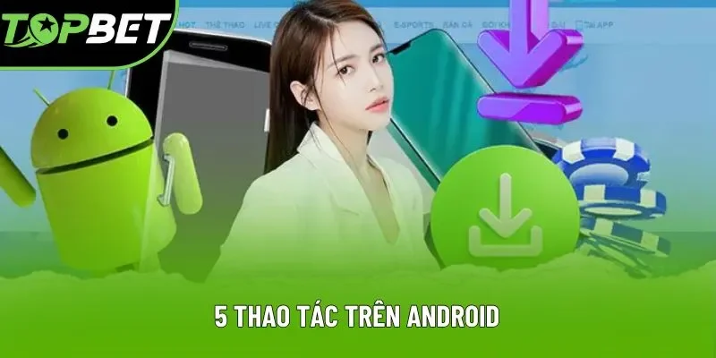 5 thao tác trên Android