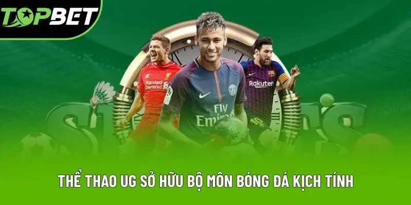 Thể thao UG sở hữu bộ môn bóng đá kịch tính