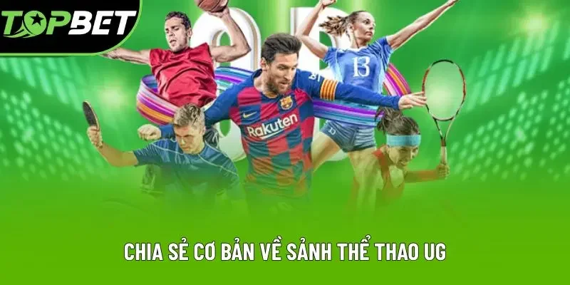 Chia sẻ cơ bản về sảnh thể thao UG