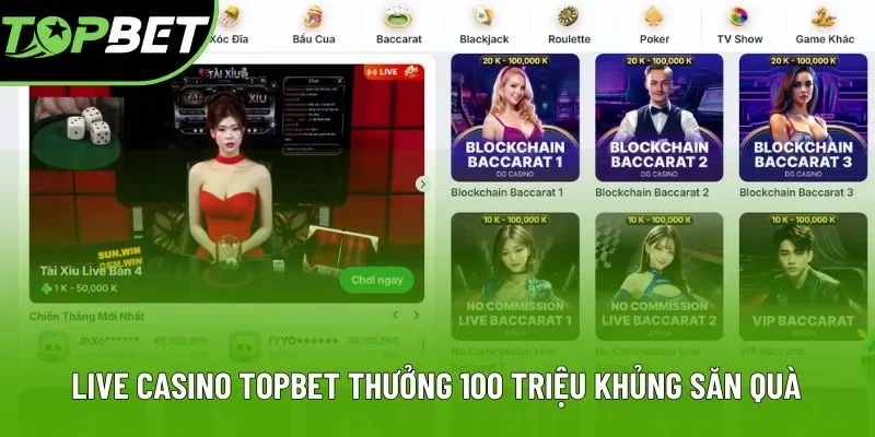 Live Casino Topbet thưởng 100 triệu khủng săn quà