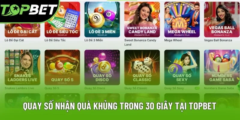 Quay số nhận quà khủng trong 30 giây tại Topbet
