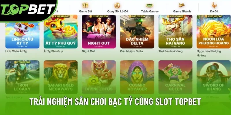 Trải nghiệm sân chơi bạc tỷ cùng Slot Topbet